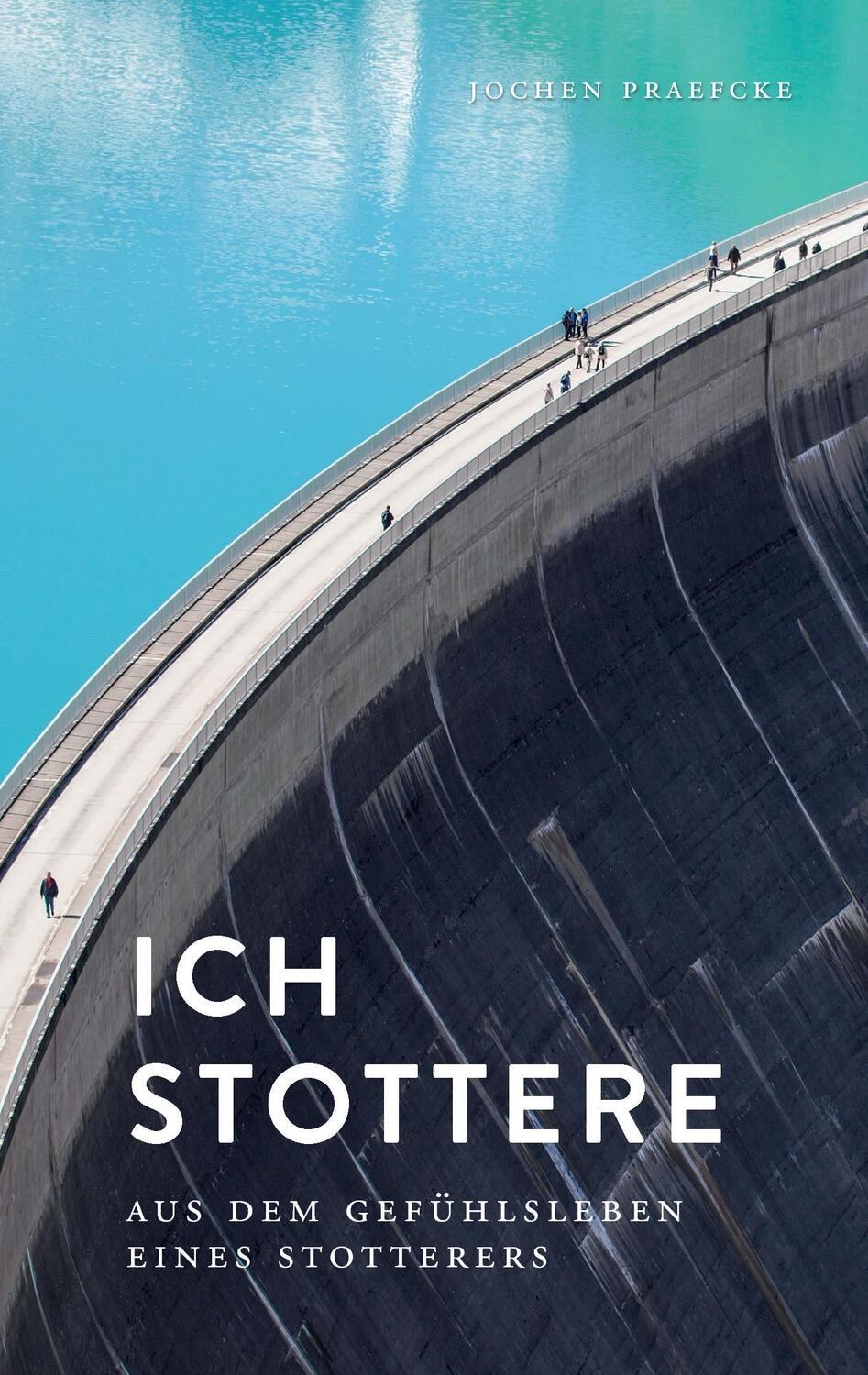 Cover: 9783741274756 | Ich stottere | Aus dem Gefühlsleben eines Stotterers | Jochen Praefcke