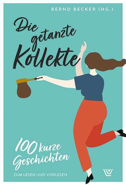 Cover: 9783785807514 | Die getanzte Kollekte | 100 kurze Geschichten zum Lesen und Vorlesen