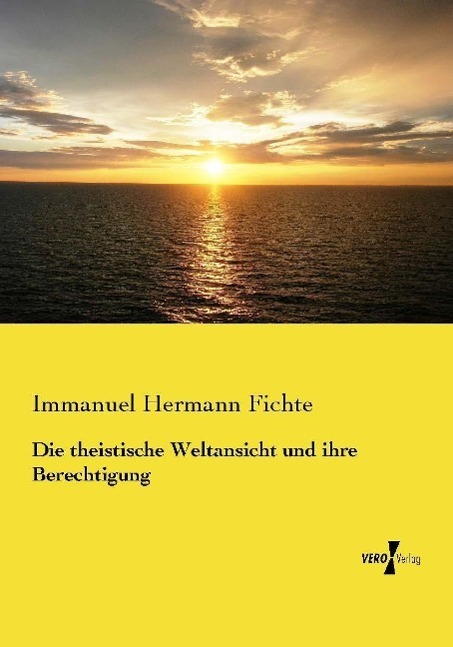 Cover: 9783737209564 | Die theistische Weltansicht und ihre Berechtigung | Fichte | Buch