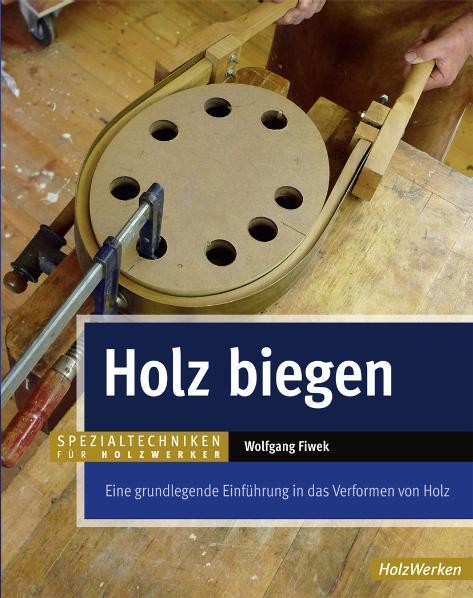 Cover: 9783866309524 | Holz biegen | Eine grundlegende Einführung in das Verformen von Holz