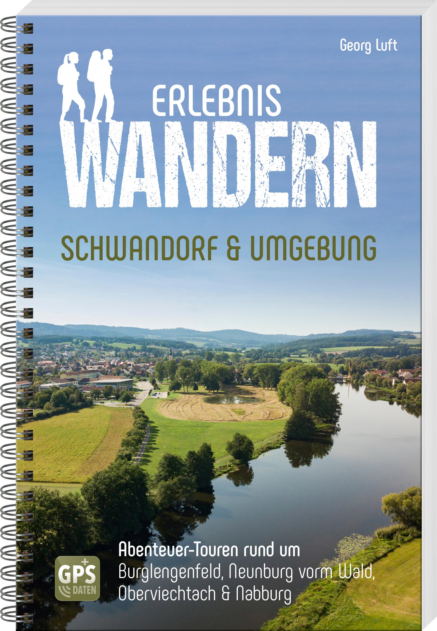 Cover: 9783955874186 | Erlebniswandern Schwandorf &amp; Umgebung | Georg Luft | Taschenbuch