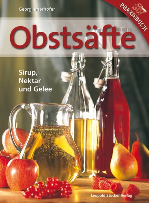 Cover: 9783702011604 | Obstsäfte | Sirup, Nektar und Gelee | Georg Innerhofer | Buch