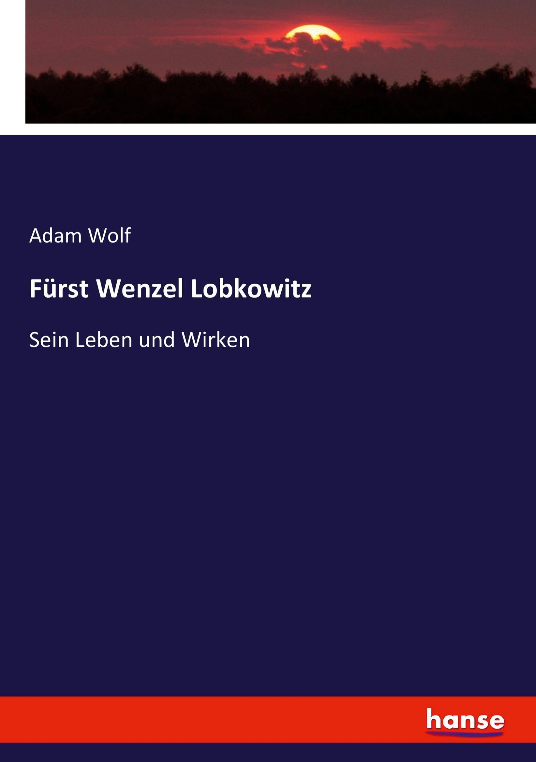 Cover: 9783743621022 | Fürst Wenzel Lobkowitz | Sein Leben und Wirken | Adam Wolf | Buch