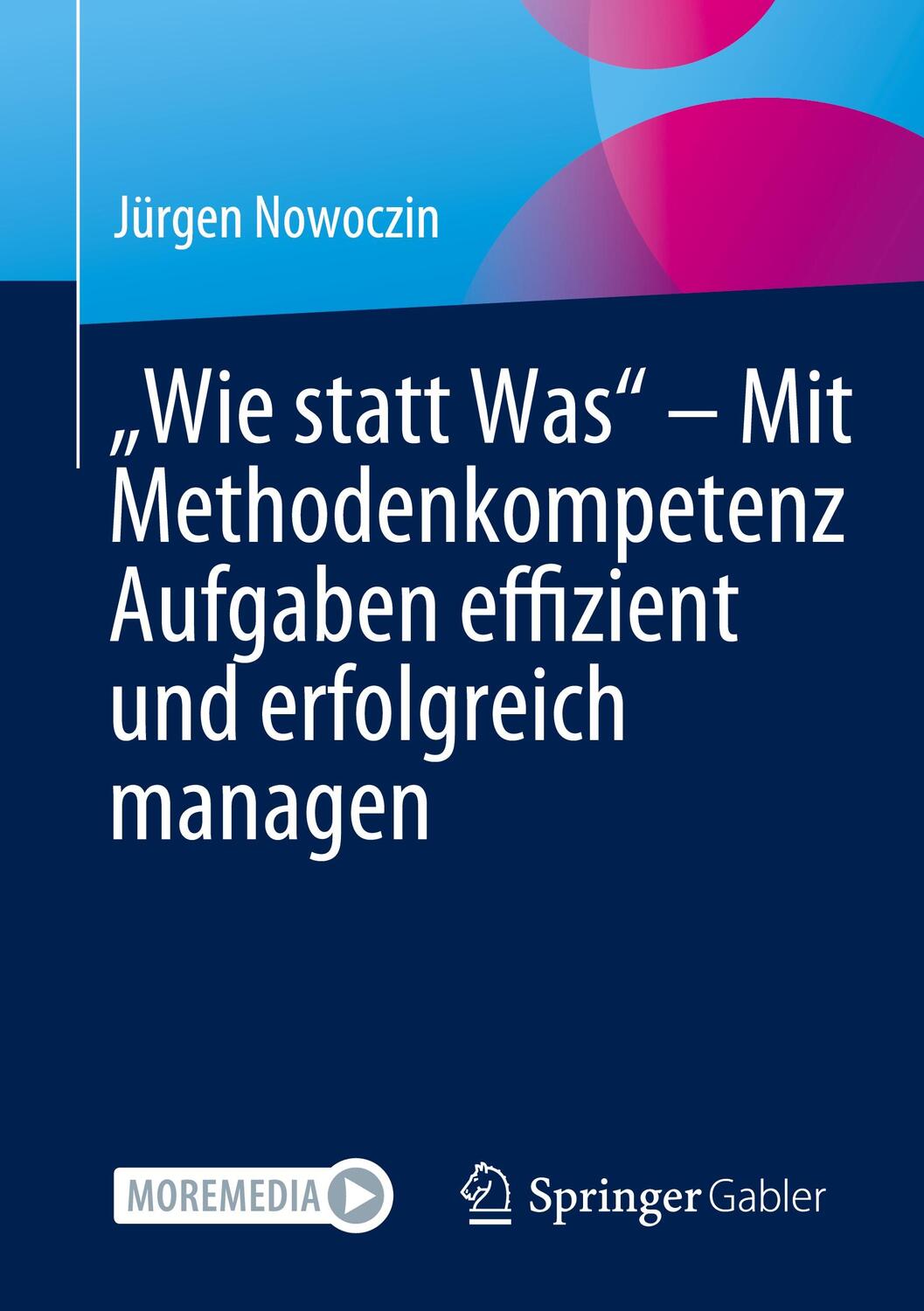 Cover: 9783662657898 | ¿Wie statt Was¿ ¿ Mit Methodenkompetenz Aufgaben effizient und...