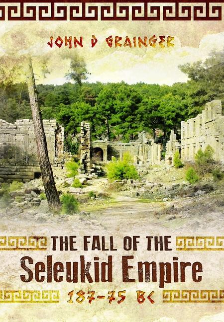 Cover: 9781036150273 | The Fall of the Seleukid Empire 187-75 BC | John D Grainger | Buch