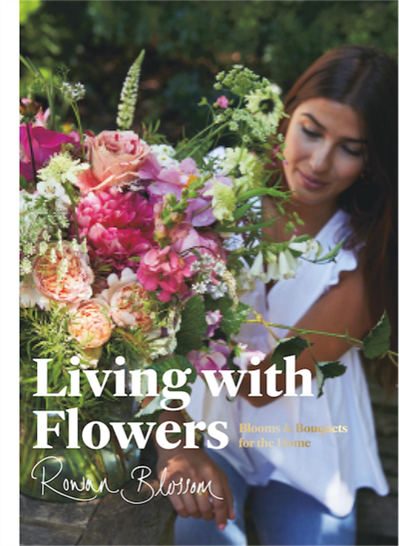 Cover: 9781786273994 | Living with Flowers | Blooms &amp; Bouquets for the Home | Rowan Blossom