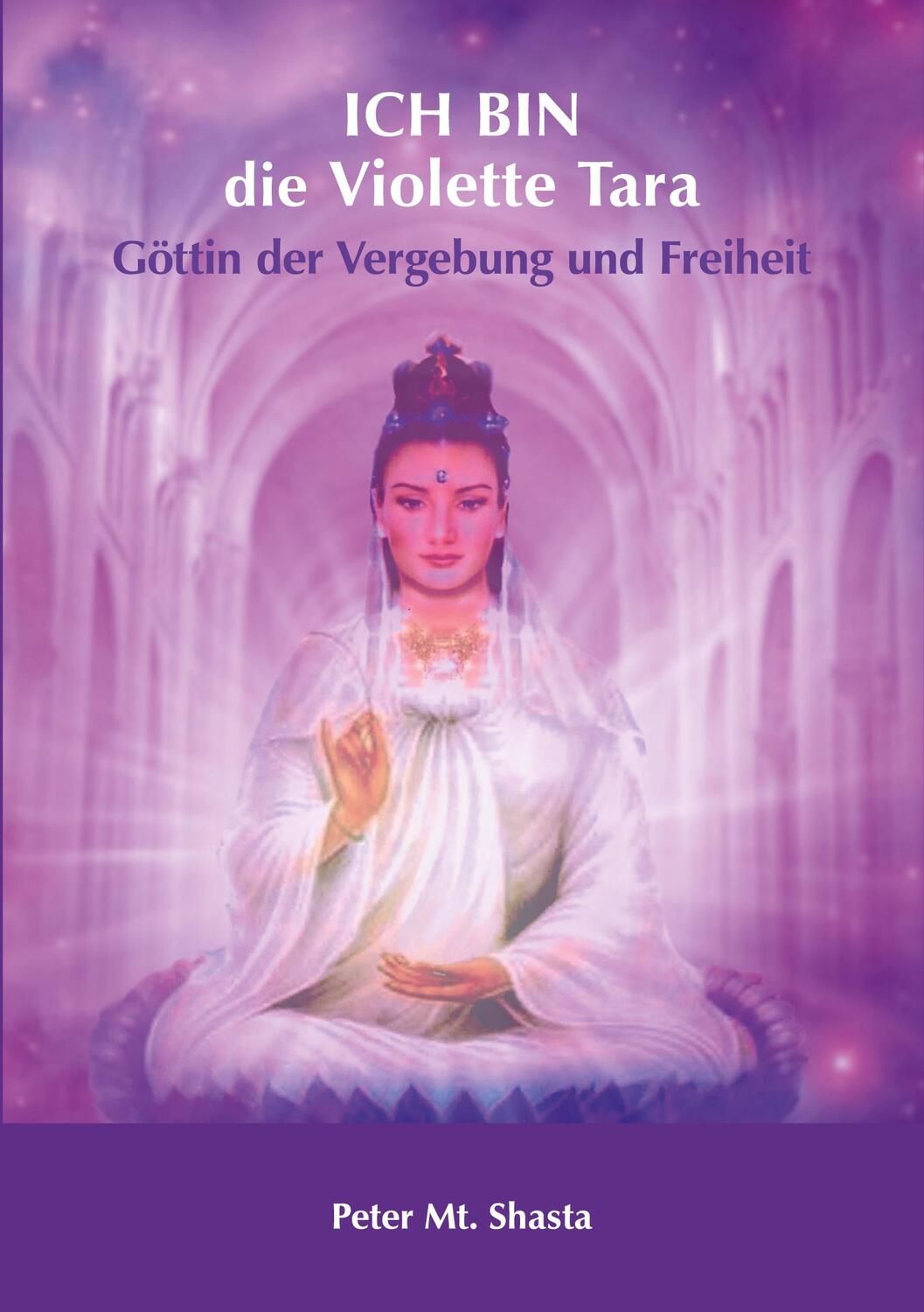 Cover: 9783750494800 | Ich bin die Violette Tara | Göttin der Vergebung und Freiheit | Shasta