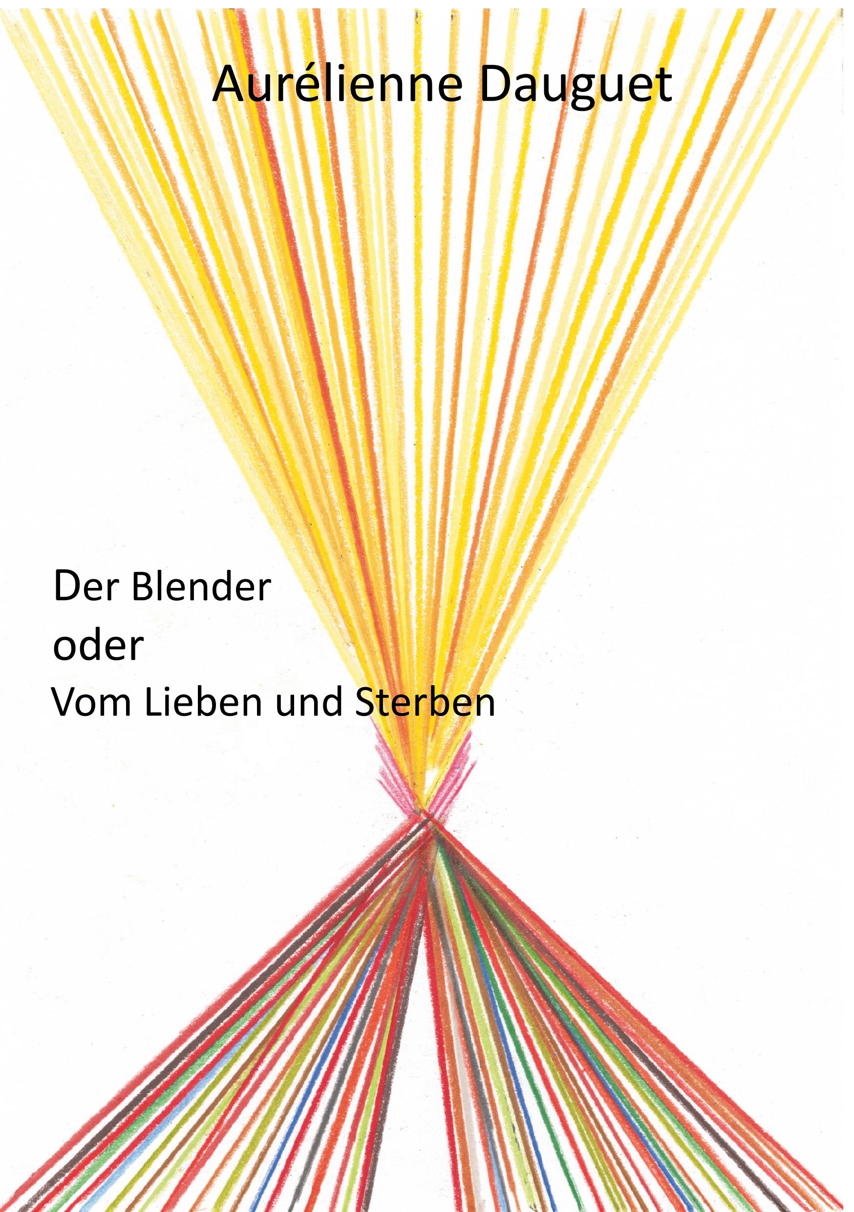 Cover: 9783944700175 | Der Blender oder Vom Lieben und Sterben | Aurélienne Dauguet | Buch