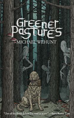 Cover: 9781937009540 | Greener Pastures | Michael Wehunt | Taschenbuch | Englisch | 2017