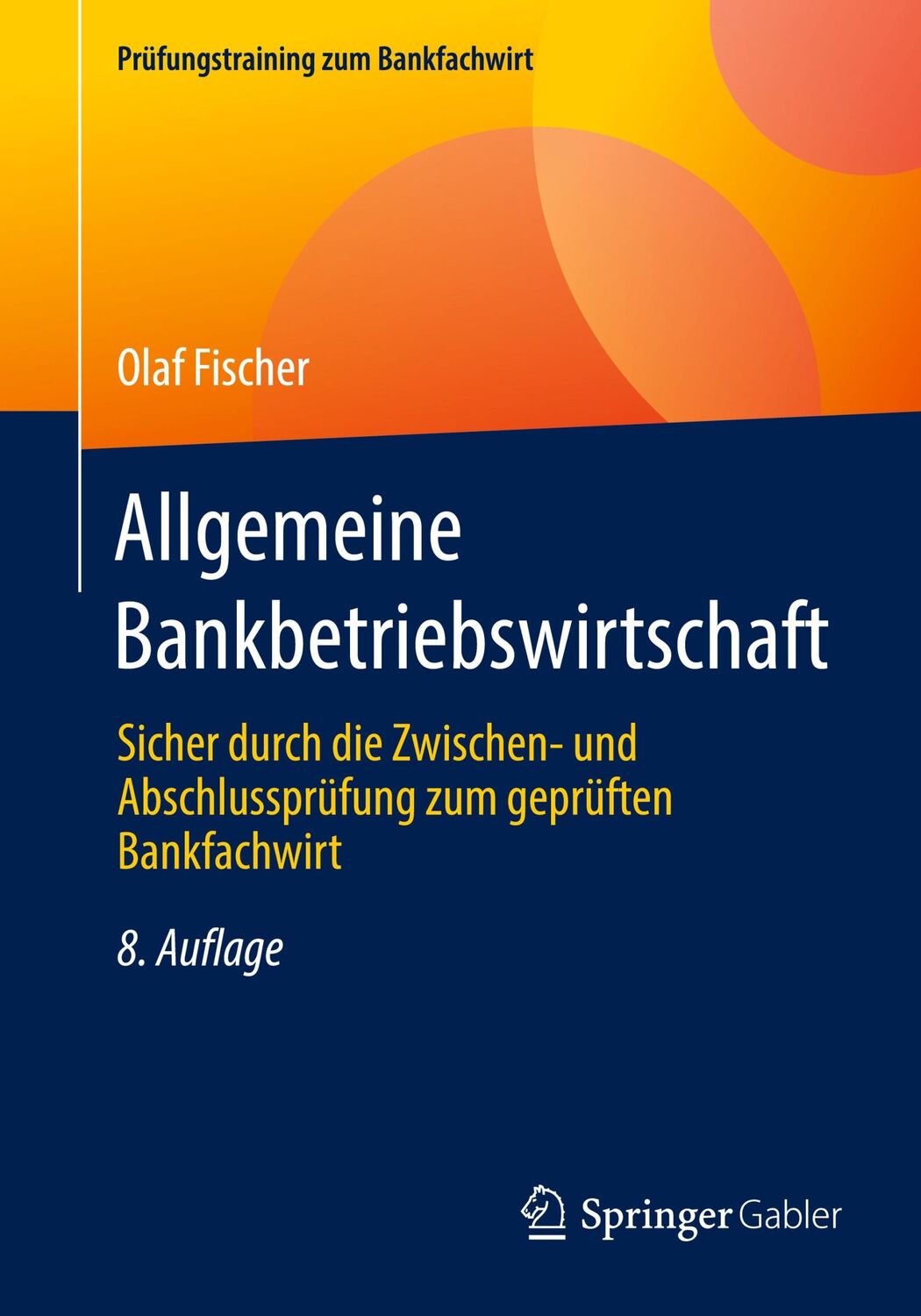 Cover: 9783658357351 | Allgemeine Bankbetriebswirtschaft | Olaf Fischer | Taschenbuch | XI