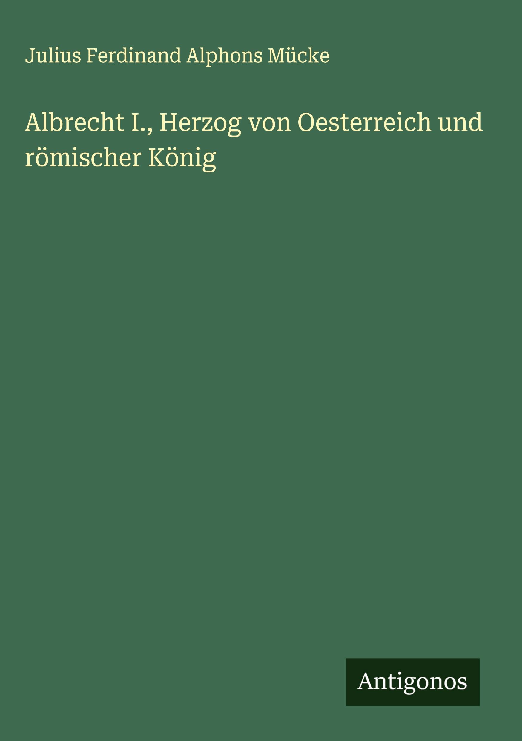 Cover: 9783386104067 | Albrecht I., Herzog von Oesterreich und römischer König | Mücke | Buch