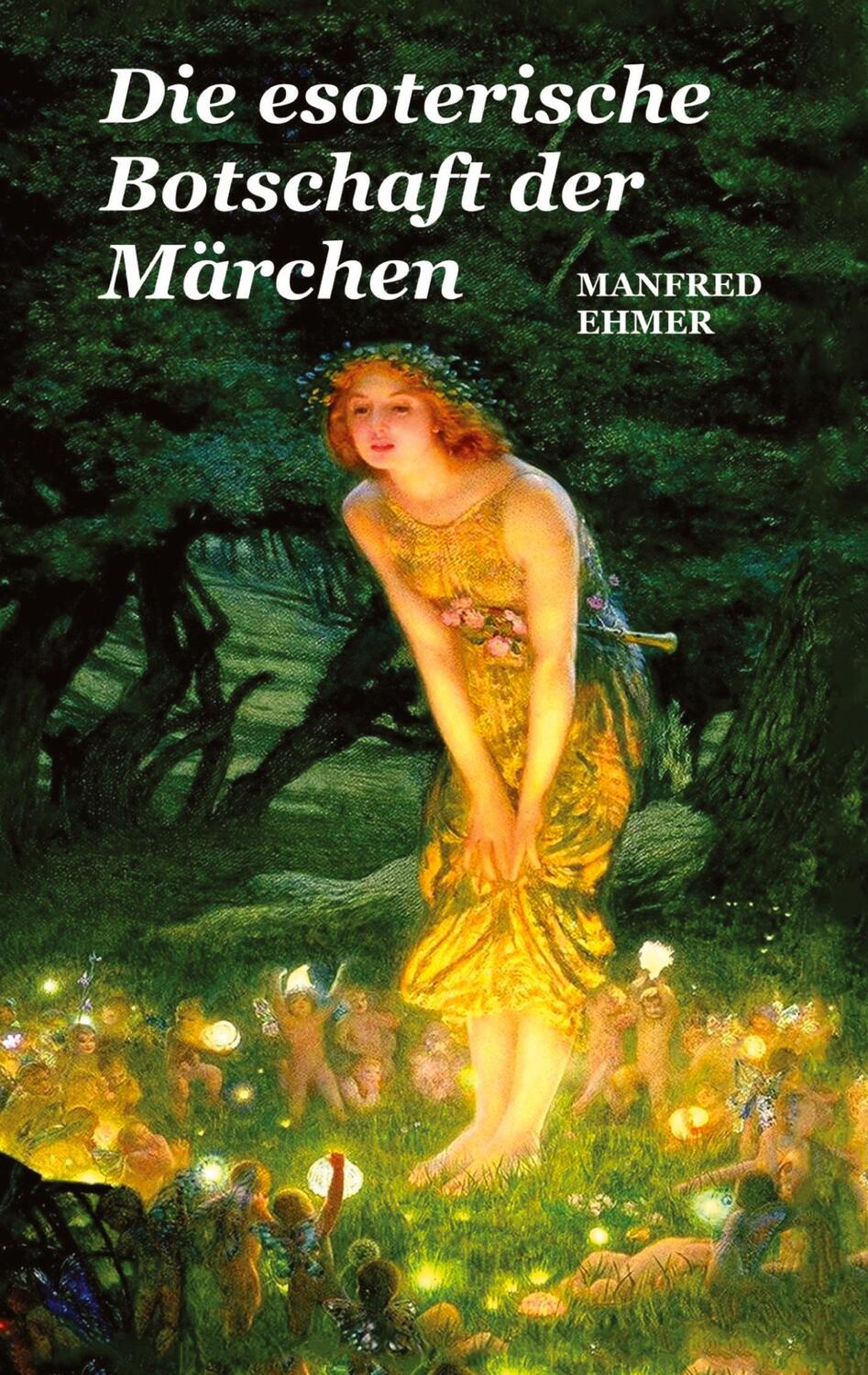 Cover: 9783384069696 | Die esoterische Botschaft der Märchen | Manfred Ehmer | Taschenbuch