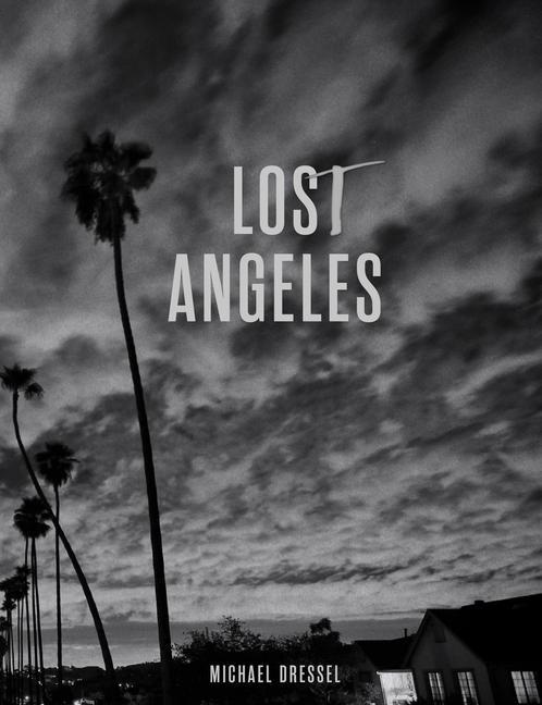 Cover: 9781584237716 | Lost Angeles | Michael Dressel | Buch | Englisch | 2022 | Gingko Press