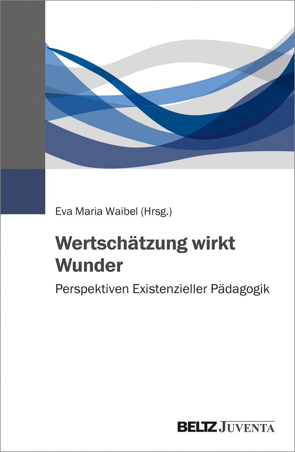 Cover: 9783779963622 | Wertschätzung wirkt Wunder | Perspektiven Existenzieller Pädagogik