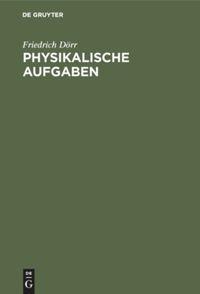 Cover: 9783486227789 | Physikalische Aufgaben | Mit Fragen zur Prüfungsvorbereitung | Dörr