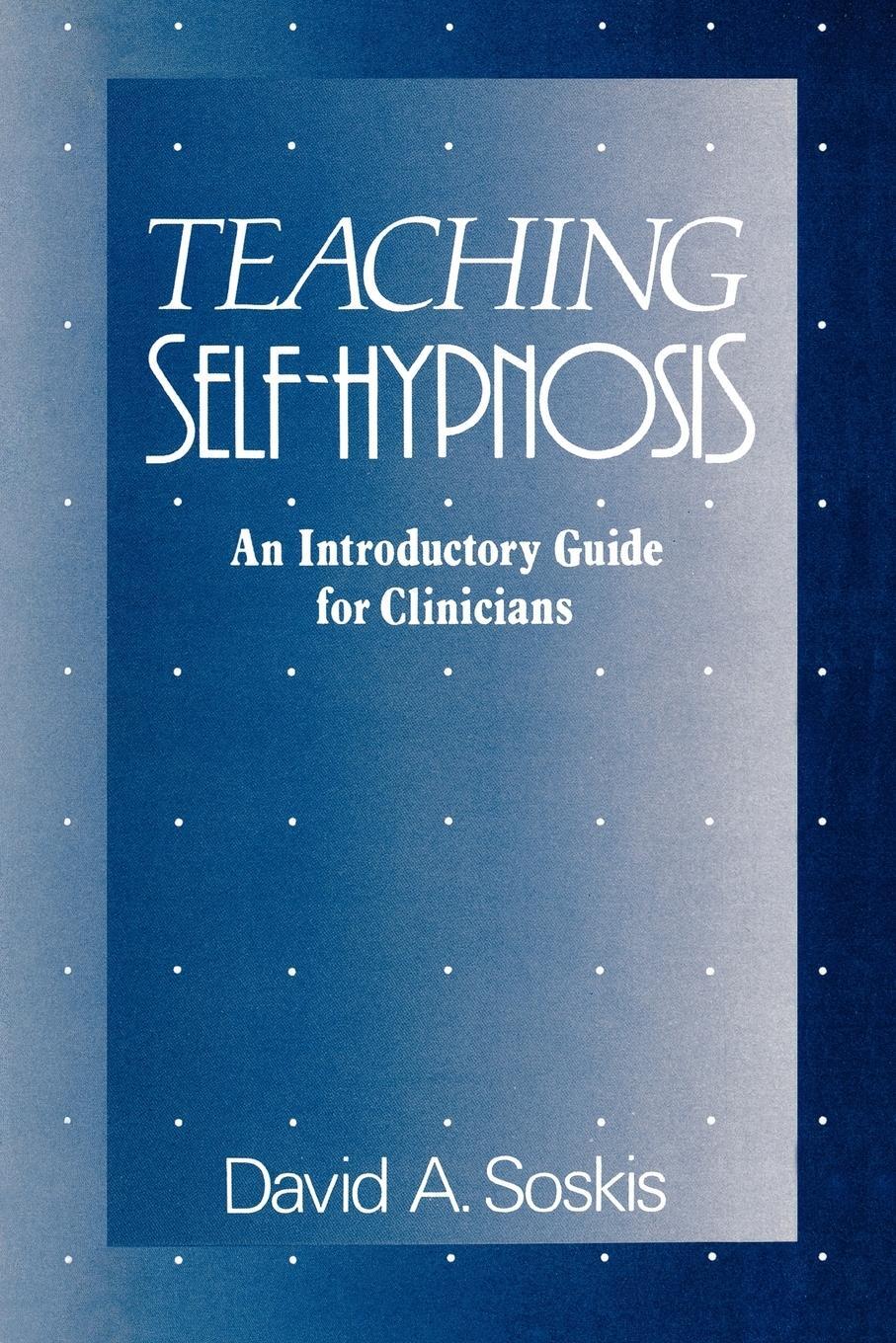 Cover: 9780393705928 | Teaching Self-Hypnosis | An Introductory Guide for Clinicians | Soskis