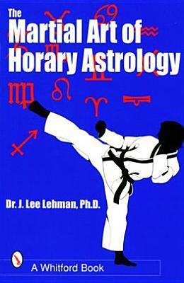 Cover: 9780924608254 | The Martial Art of Horary Astrology | J Lee Lehman | Taschenbuch