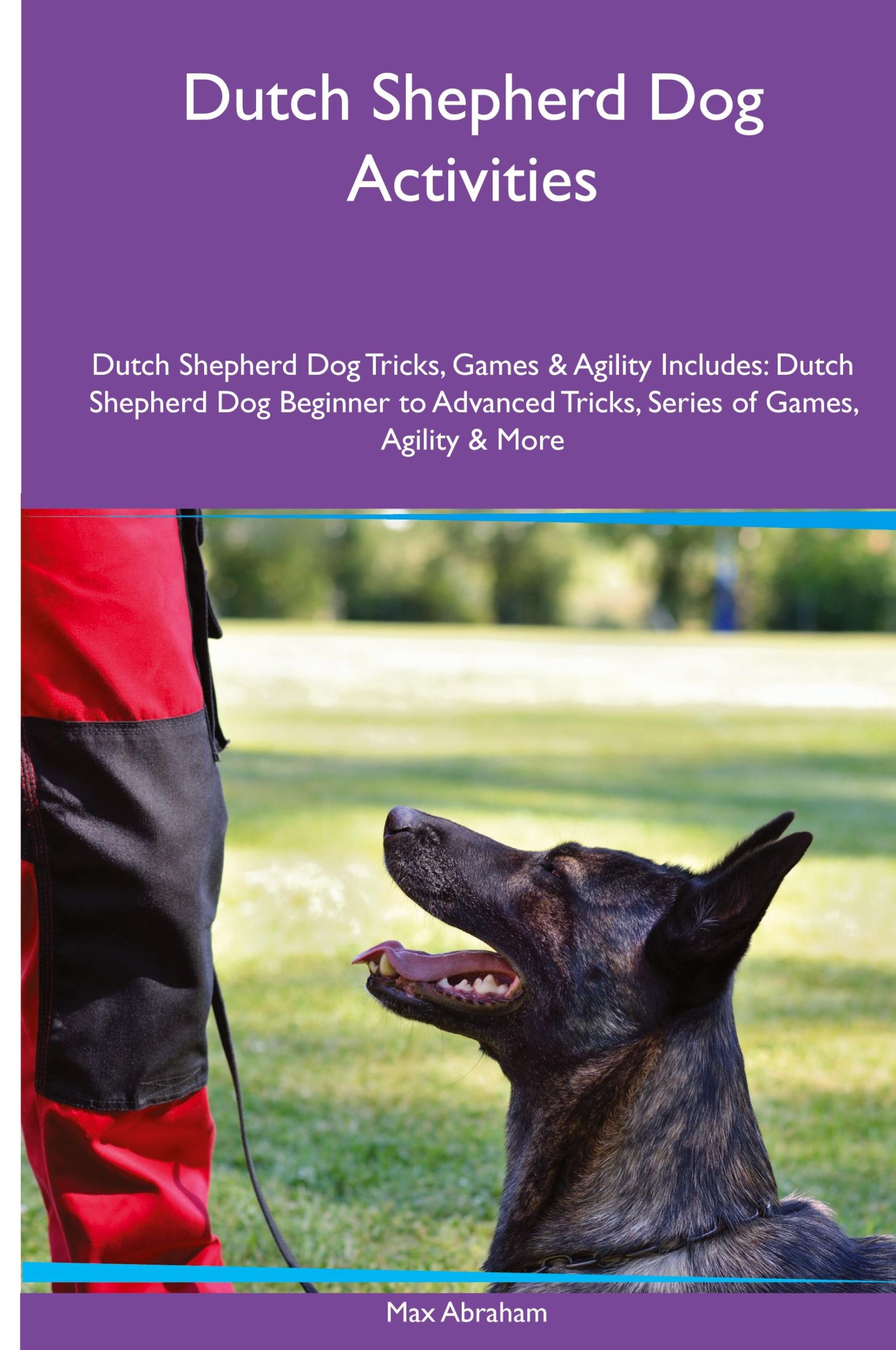 Cover: 9781395860837 | Dutch Shepherd Dog Activities Dutch Shepherd Dog Tricks, Games &amp;...