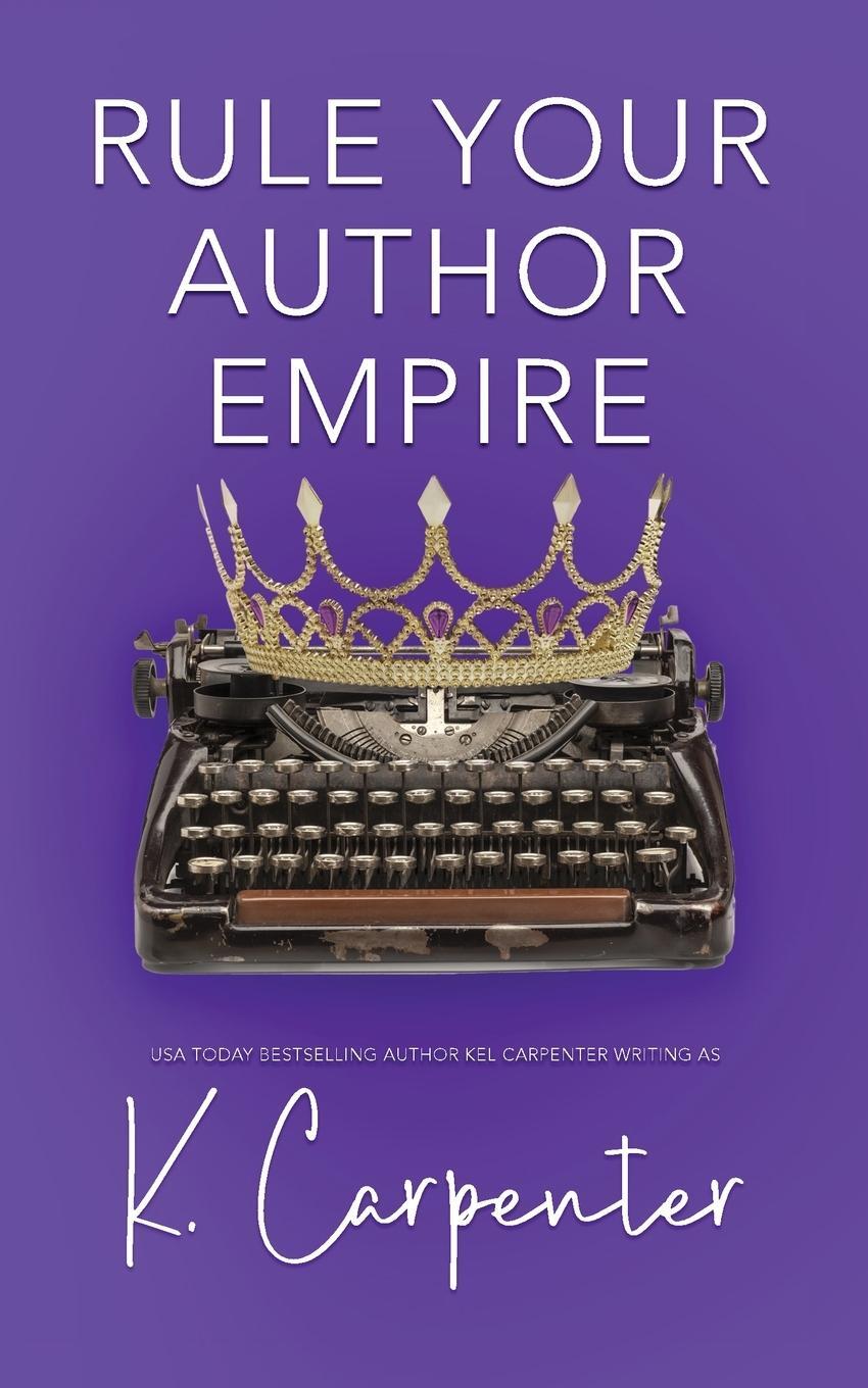 Cover: 9781960167736 | Rule Your Author Empire | K. Carpenter | Taschenbuch | Paperback