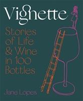 Cover: 9781743795323 | Vignette | Stories of Life and Wine in 100 Bottles | Jane Lopes | Buch