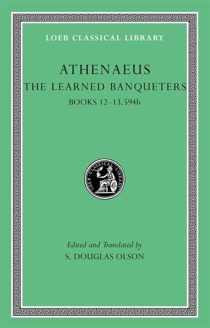 Cover: 9780674996397 | The Learned Banqueters, Volume VI | Books 12-13.594b | Athenaeus