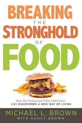 Cover: 9781629990996 | Breaking the Stronghold of Food | Michael L Brown | Taschenbuch | 2017