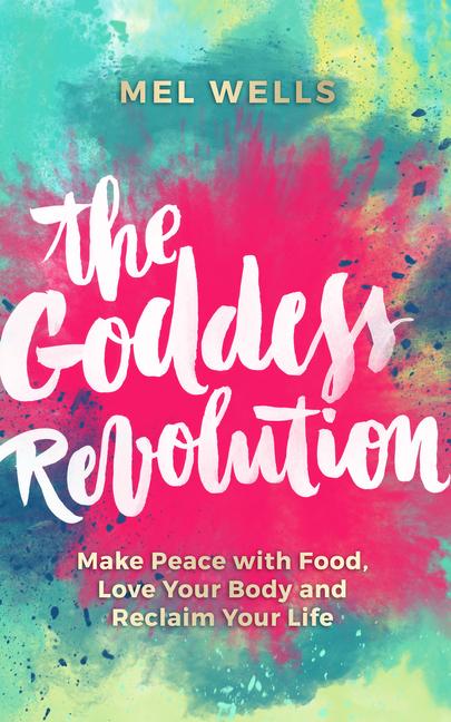 Cover: 9781781807125 | The Goddess Revolution: Make Peace with Food, Love Your Body and...