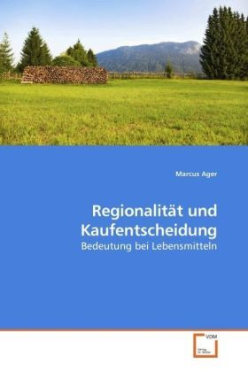 Cover: 9783639236163 | Regionalität und Kaufentscheidung | Bedeutung bei Lebensmitteln | Ager