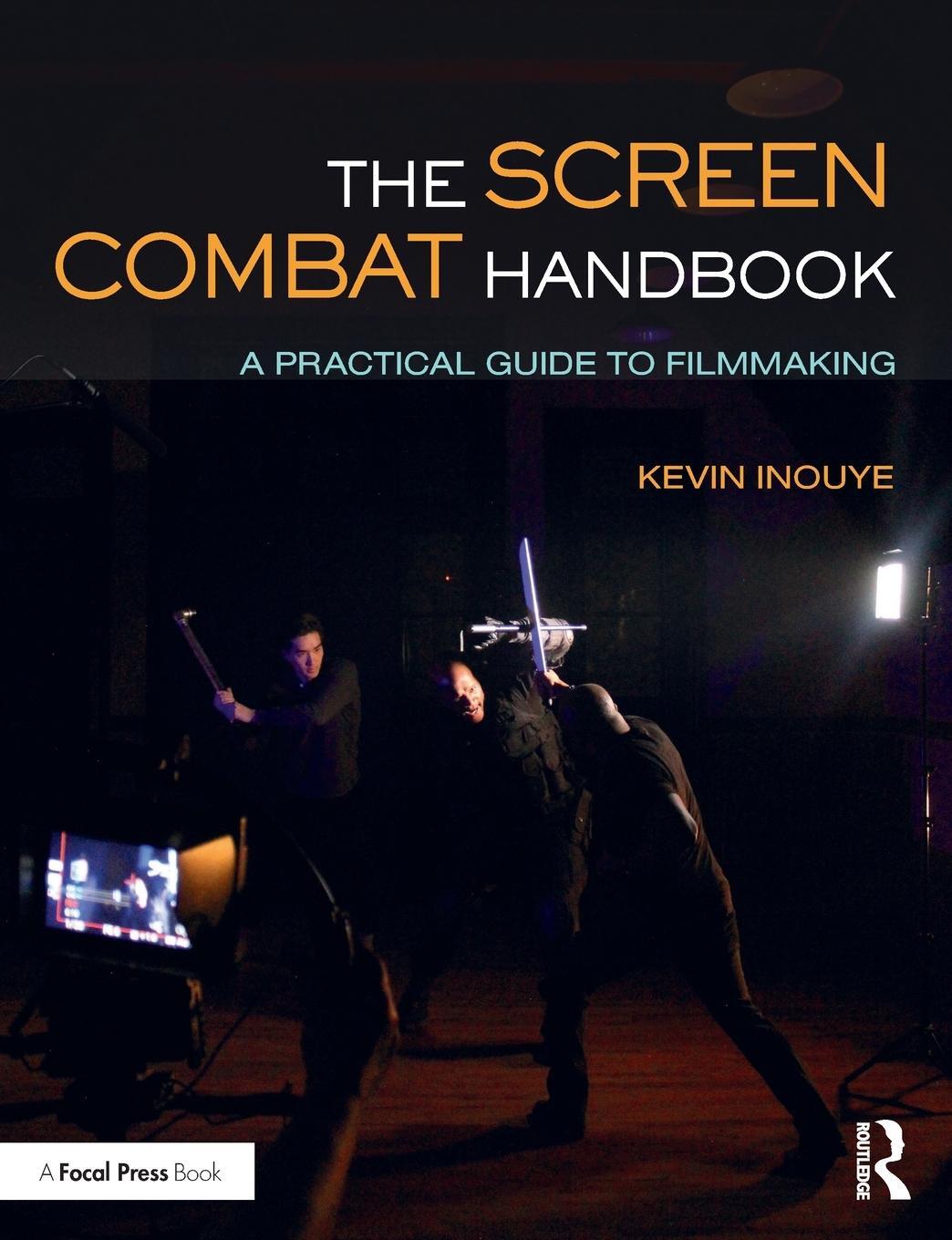 Cover: 9781138493667 | The Screen Combat Handbook | A Practical Guide for Filmmakers | Inouye