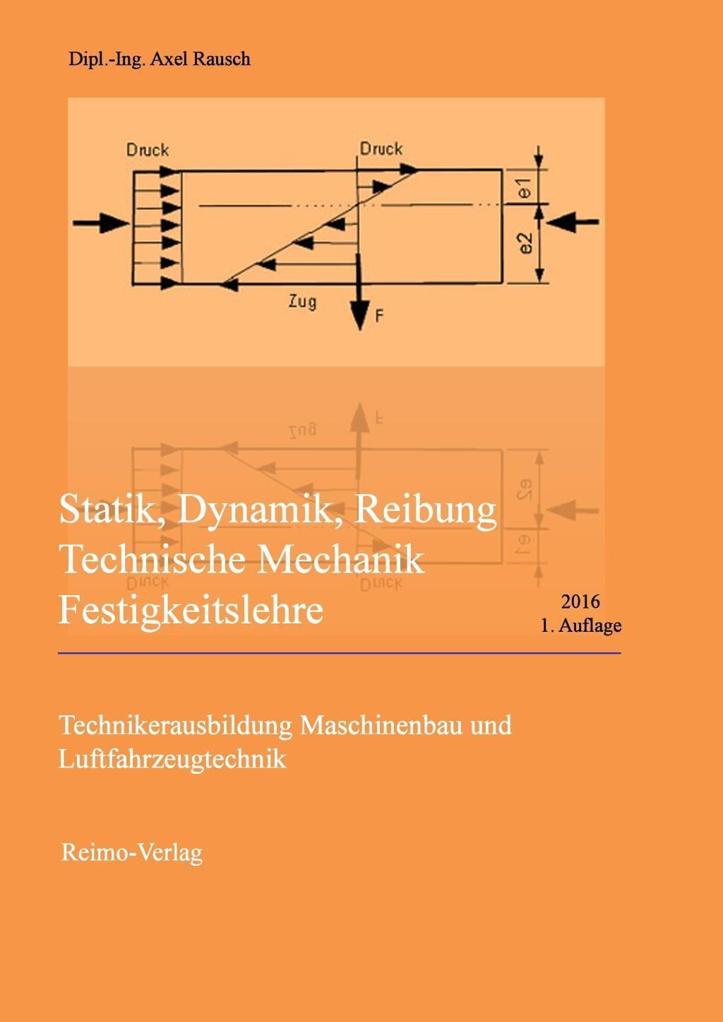 Cover: 9783942867467 | Statik, Dynamik, Reibung - Technische Mechanik - Festigkeitslehre