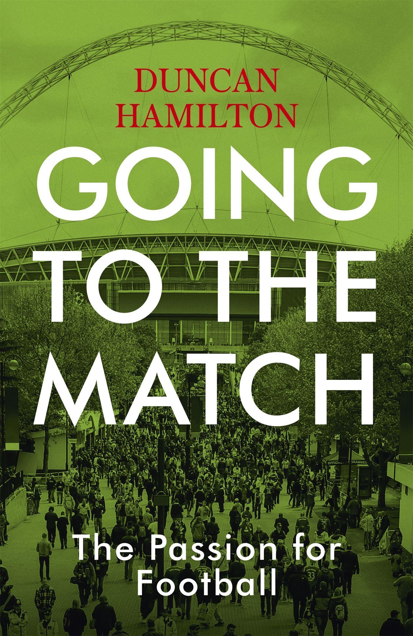 Cover: 9781473661806 | Going to the Match | The Passion for Football | Duncan Hamilton | Buch