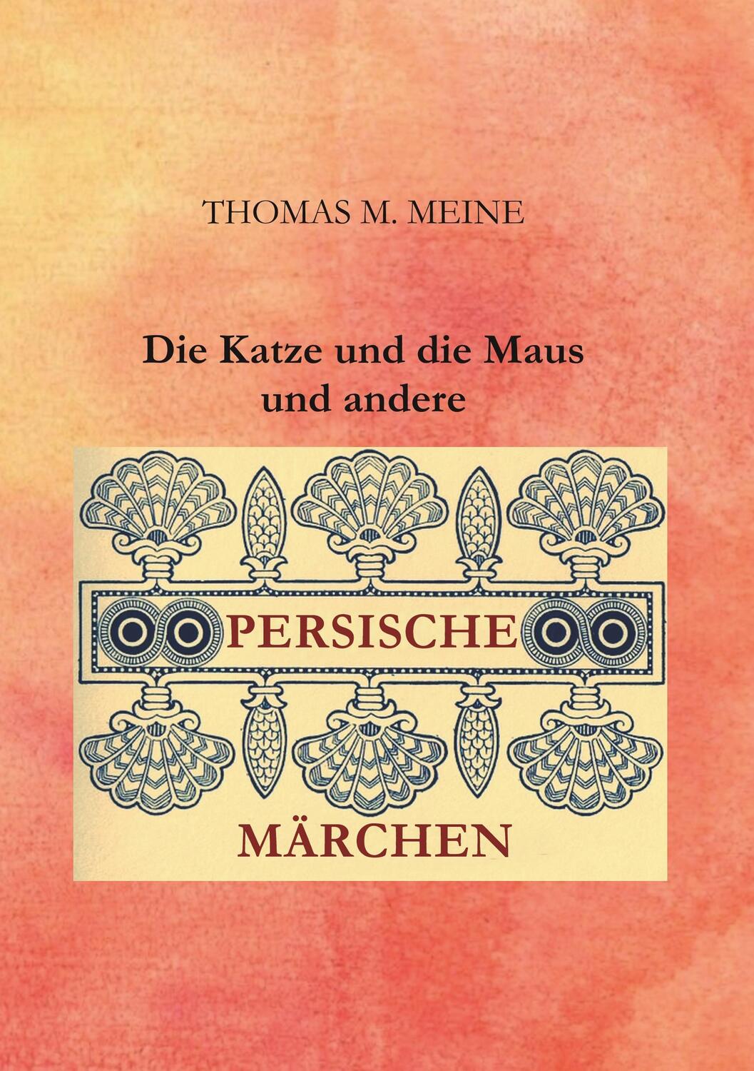 Cover: 9783750433441 | Die Katze und die Maus und andere persische Märchen | Taschenbuch