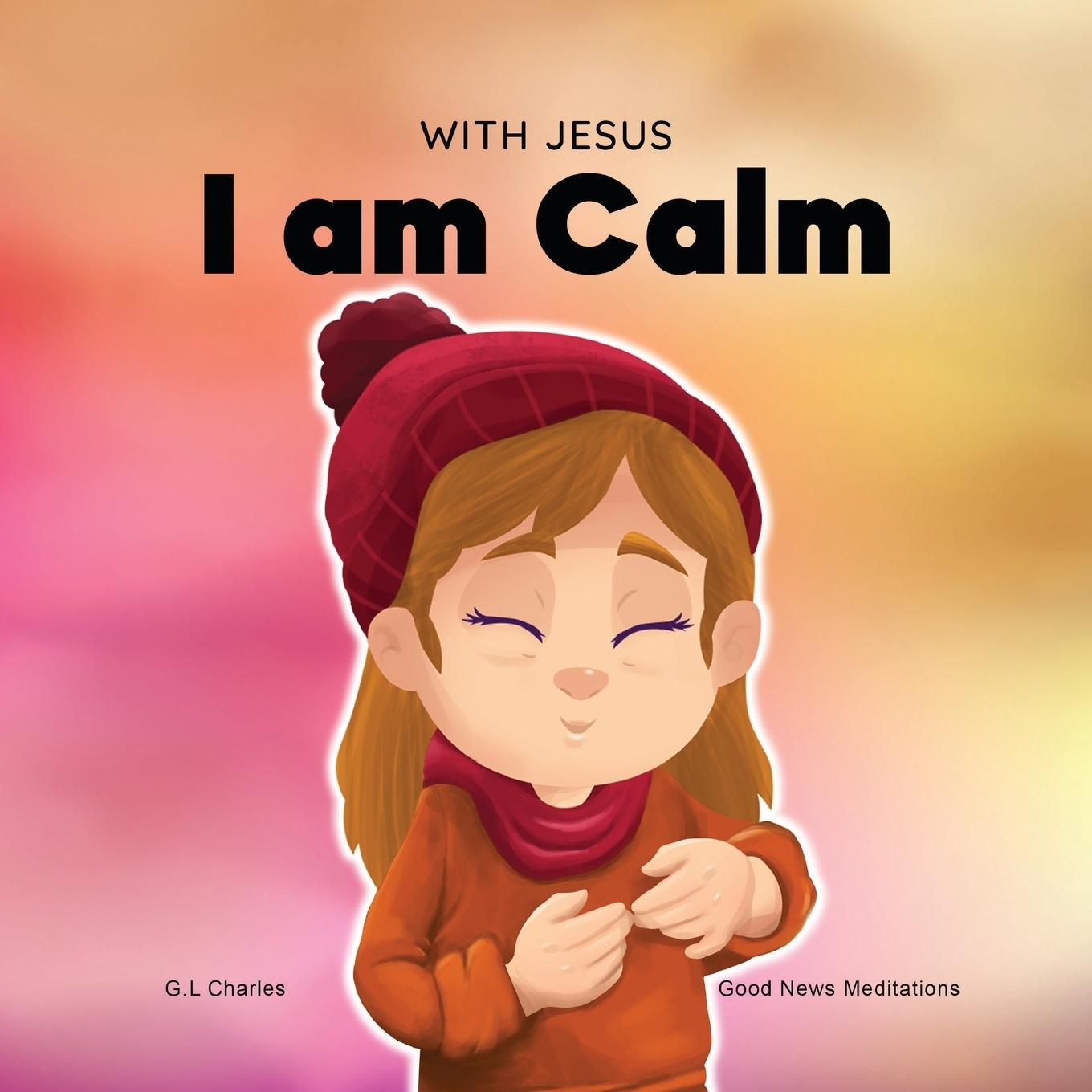 Cover: 9781990681011 | With Jesus I am Calm | G. L. Charles (u. a.) | Taschenbuch | Englisch