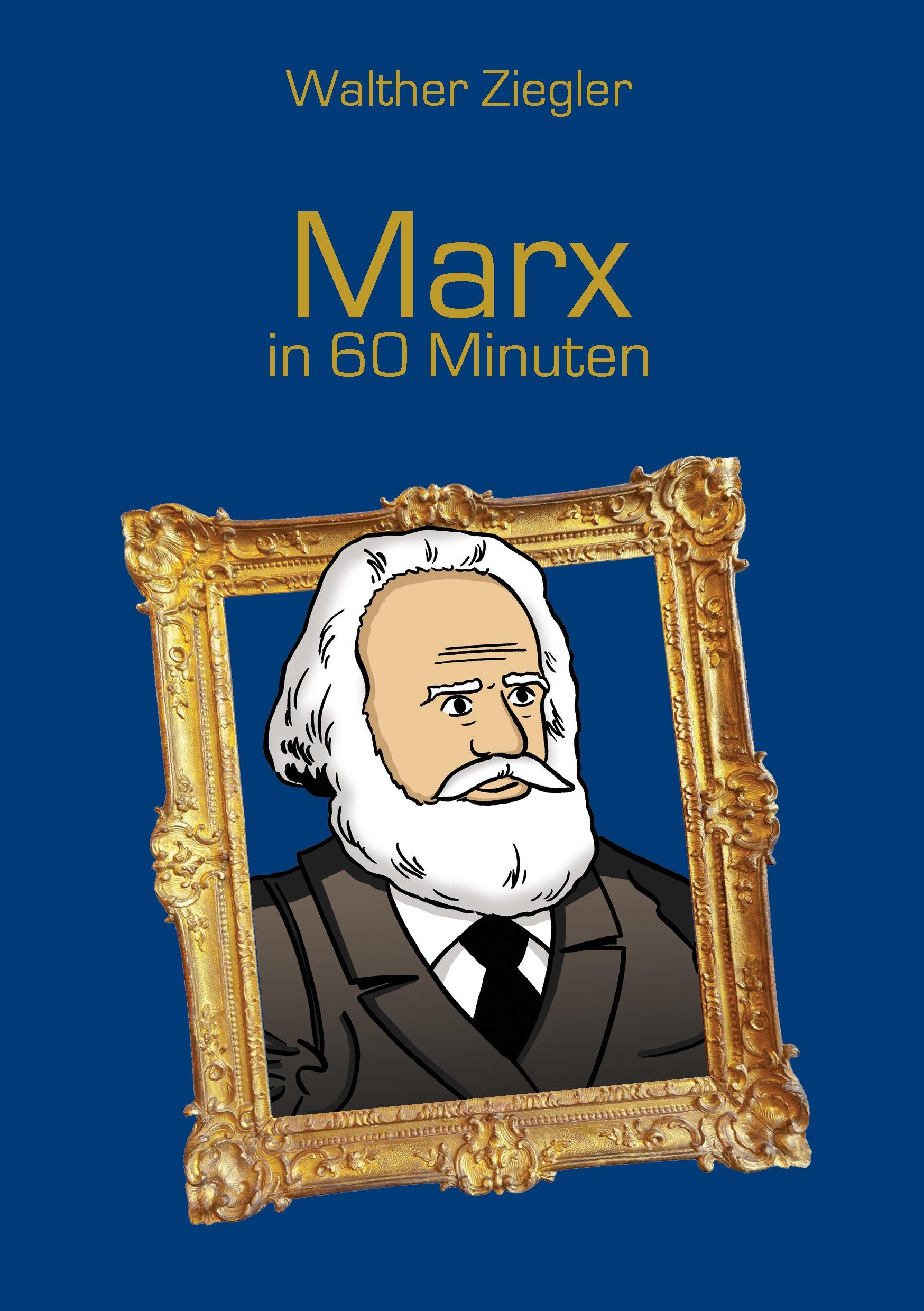 Cover: 9783734781544 | Marx in 60 Minuten | Walther Ziegler | Taschenbuch | 112 S. | Deutsch