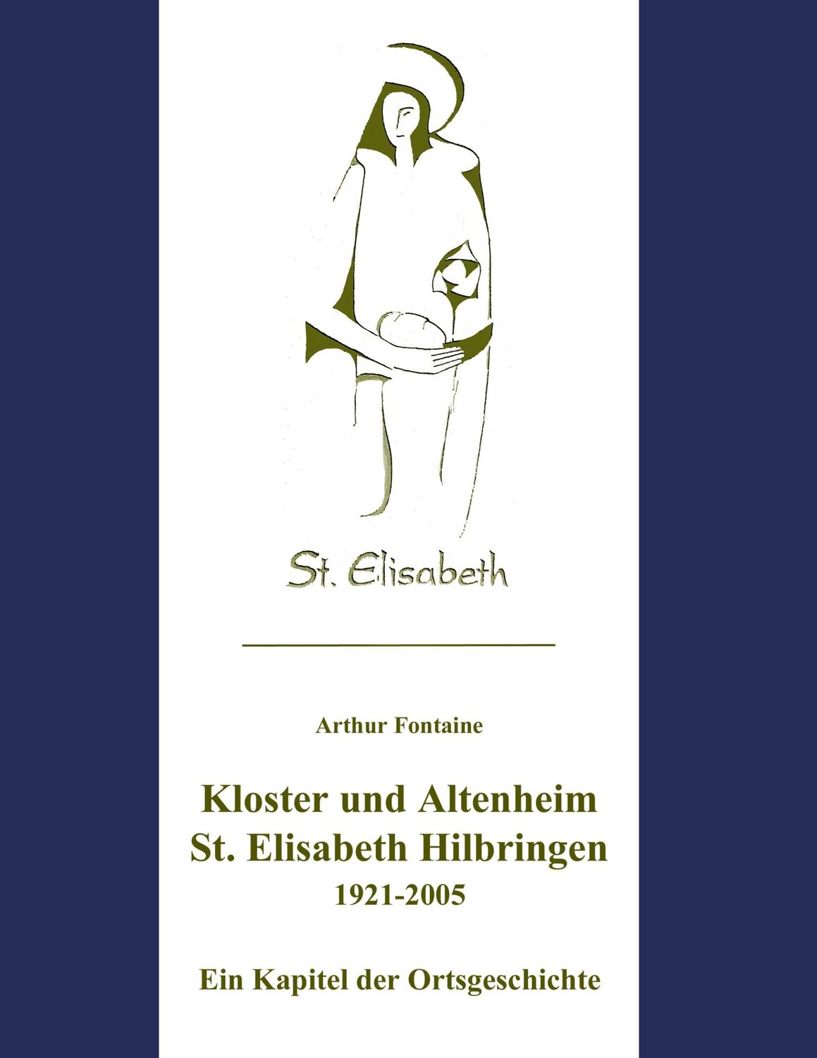 Cover: 9783750404663 | Kloster und Altenheim St. Elisabeth Hilbringen | Arthur Fontaine