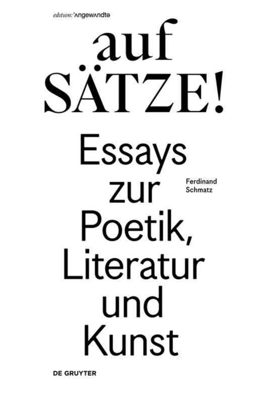 Cover: 9783110486827 | aufSÄTZE! | Essays zur Poetik, Literatur und Kunst | Ferdinand Schmatz