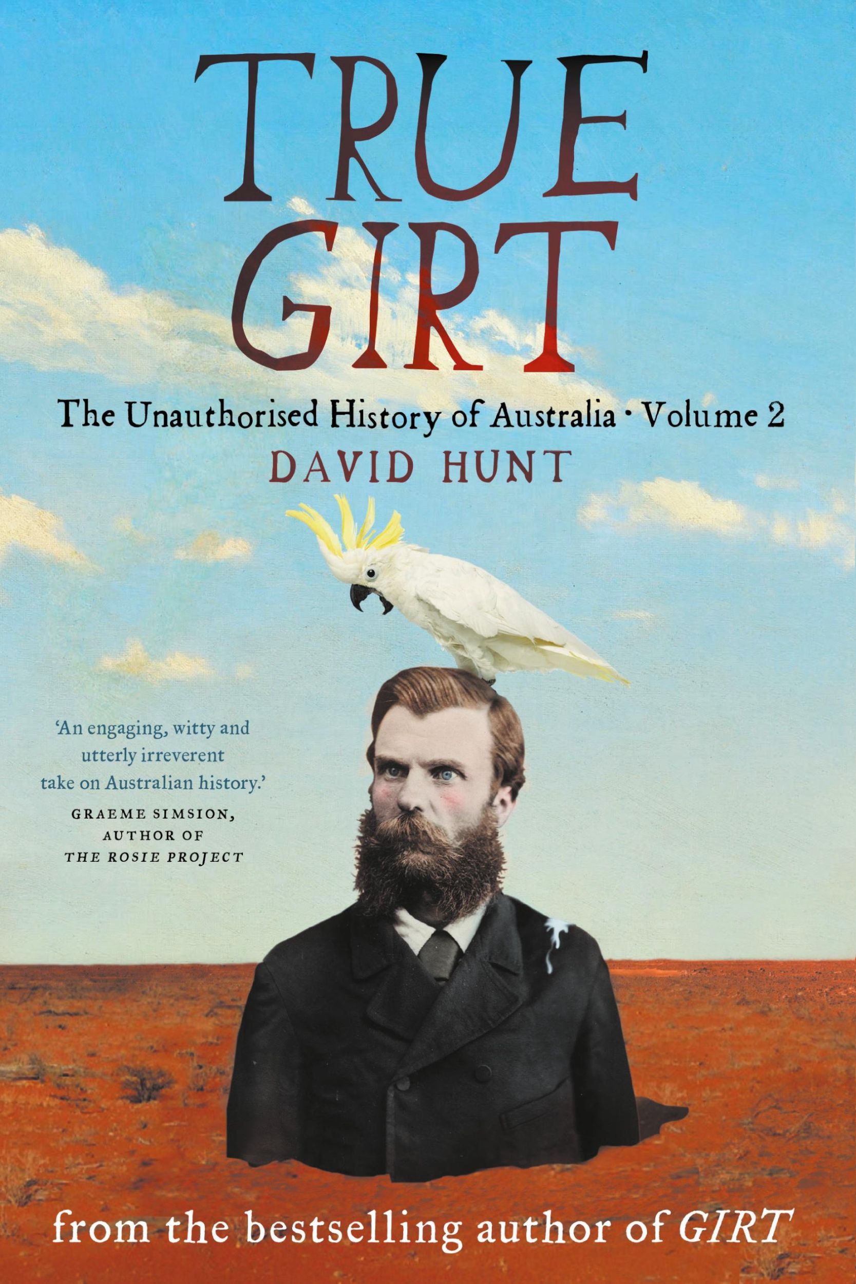 Cover: 9781863958844 | True Girt | The Unauthorised History of Australia | David Hunt | Buch