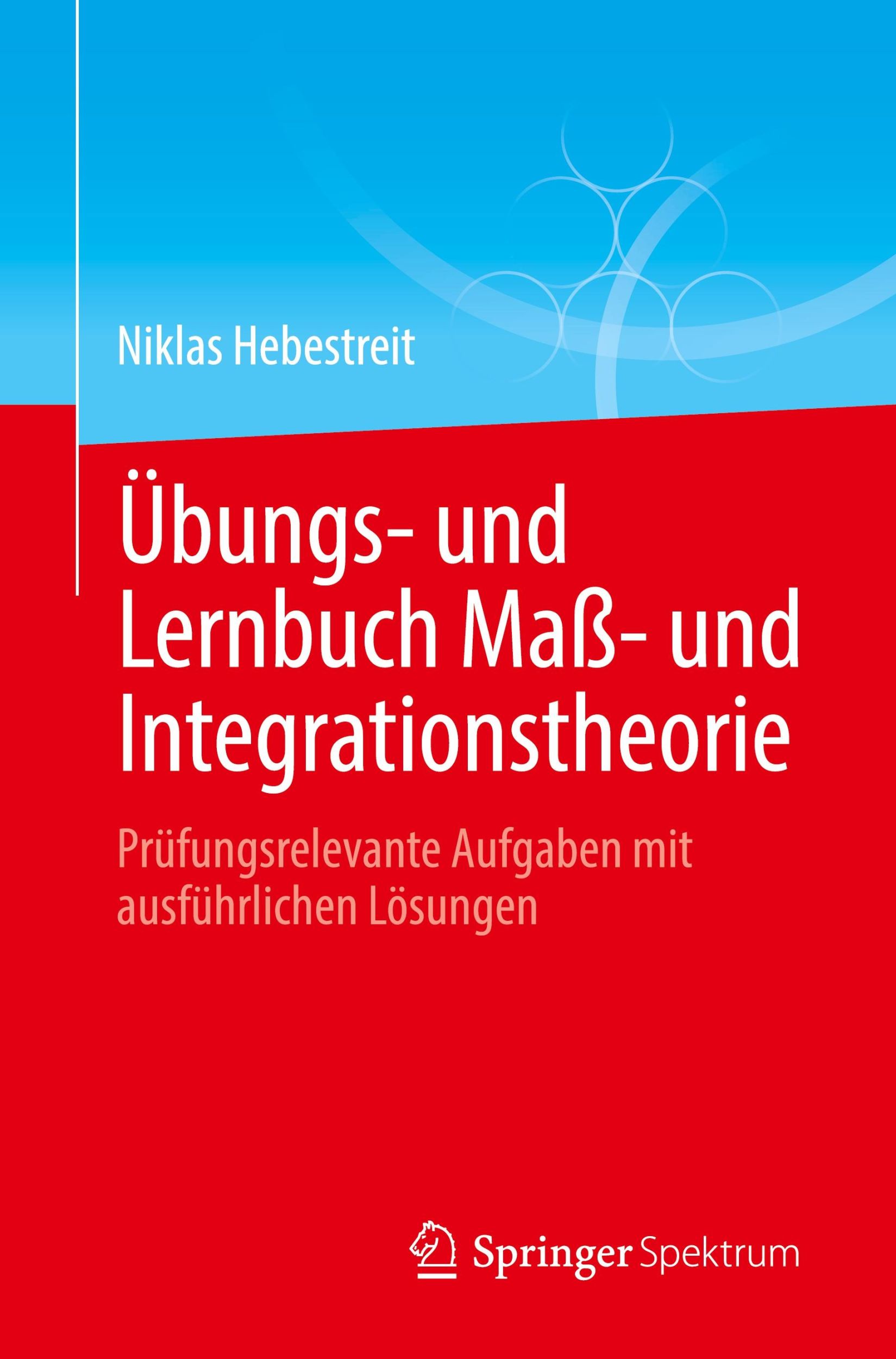 Cover: 9783662689530 | Übungs- und Lernbuch Maß- und Integrationstheorie | Niklas Hebestreit