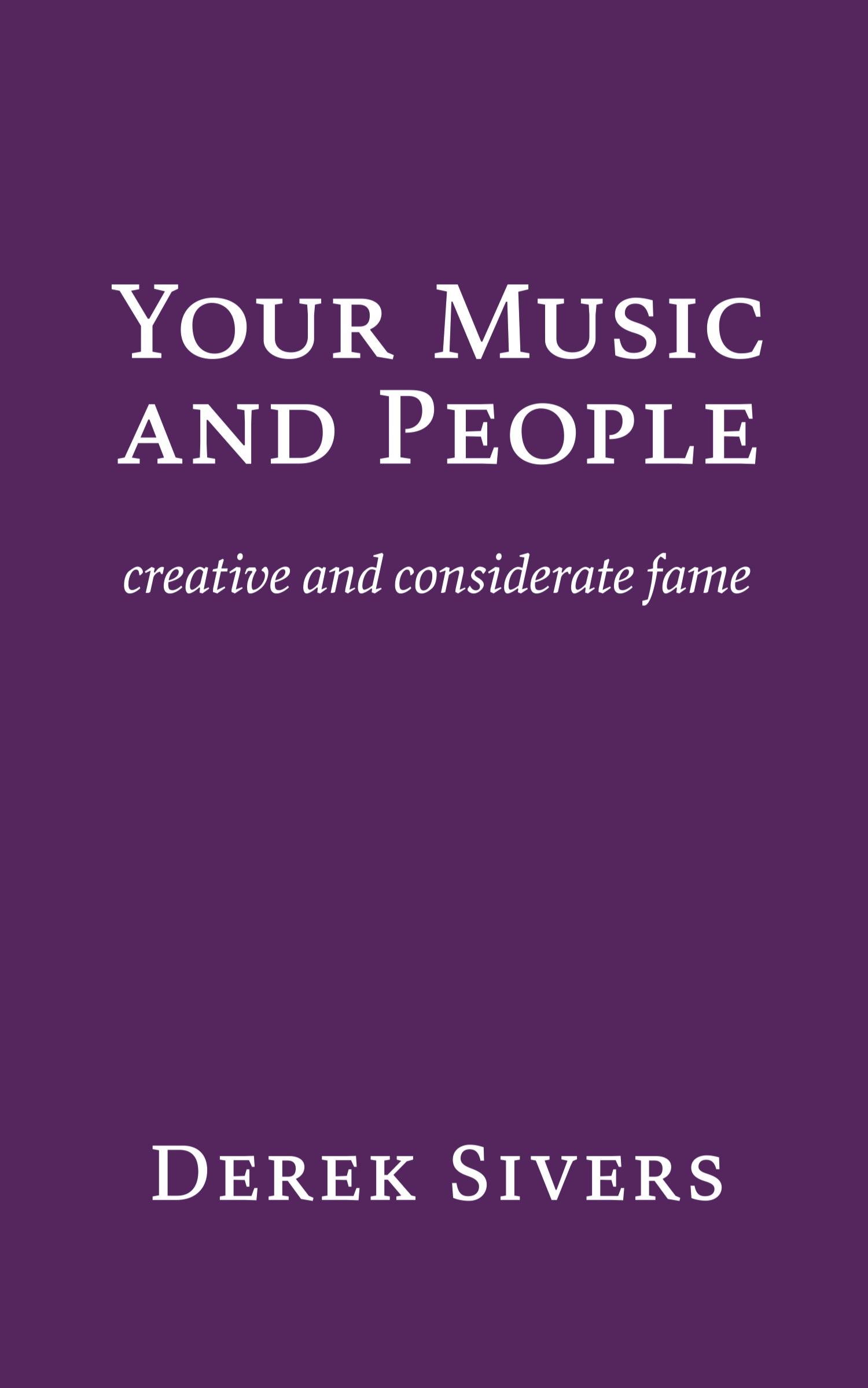 Cover: 9781988575148 | Your Music and People | creative and considerate fame | Derek Sivers