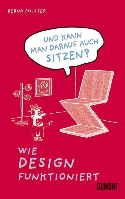 Cover: 9783832193652 | Und kann man darauf sitzen? | Wie Design funktioniert | Taschenbuch