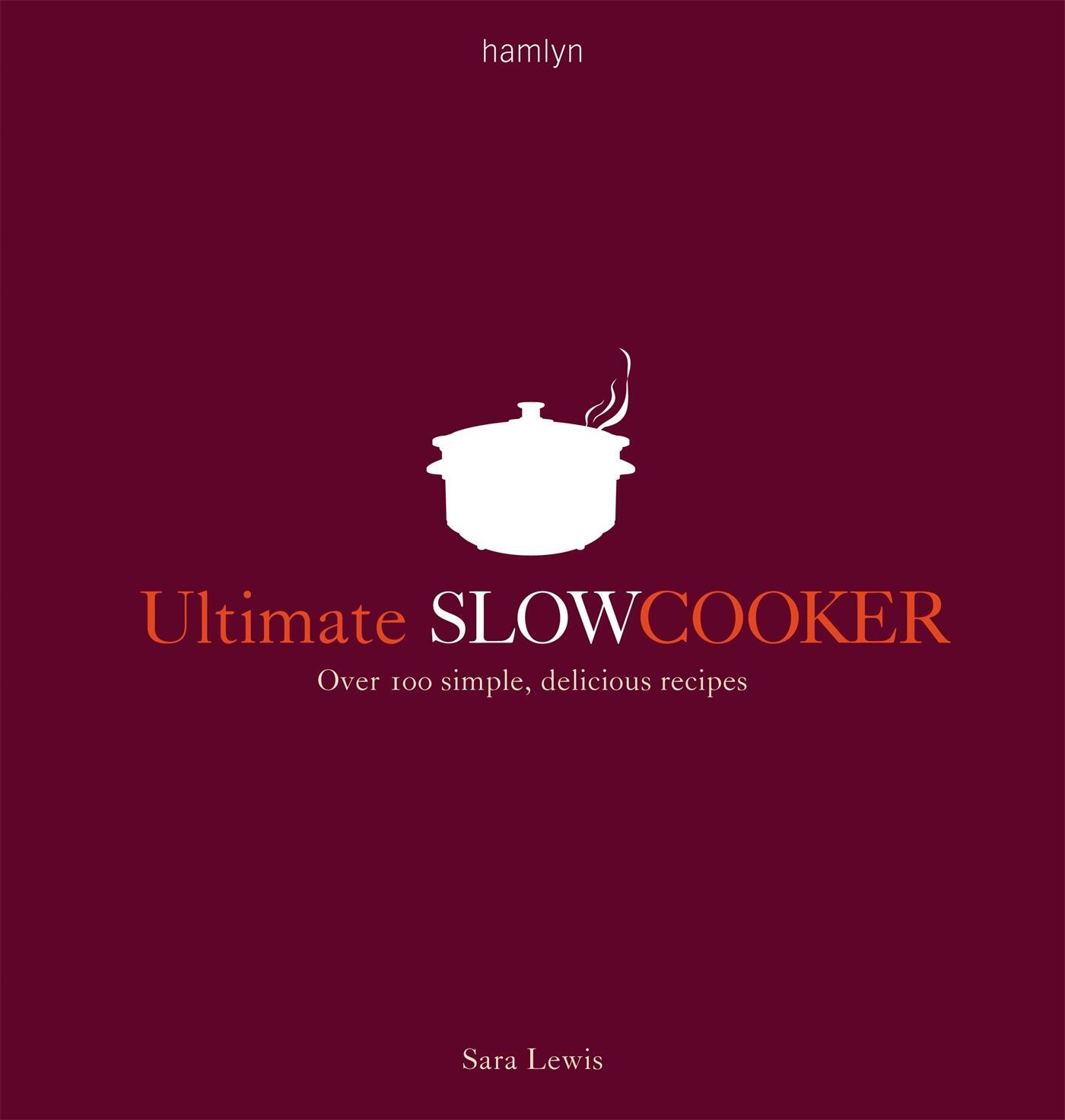 Cover: 9780600618959 | Ultimate Slow Cooker | Over 100 simple, delicious recipes | Sara Lewis