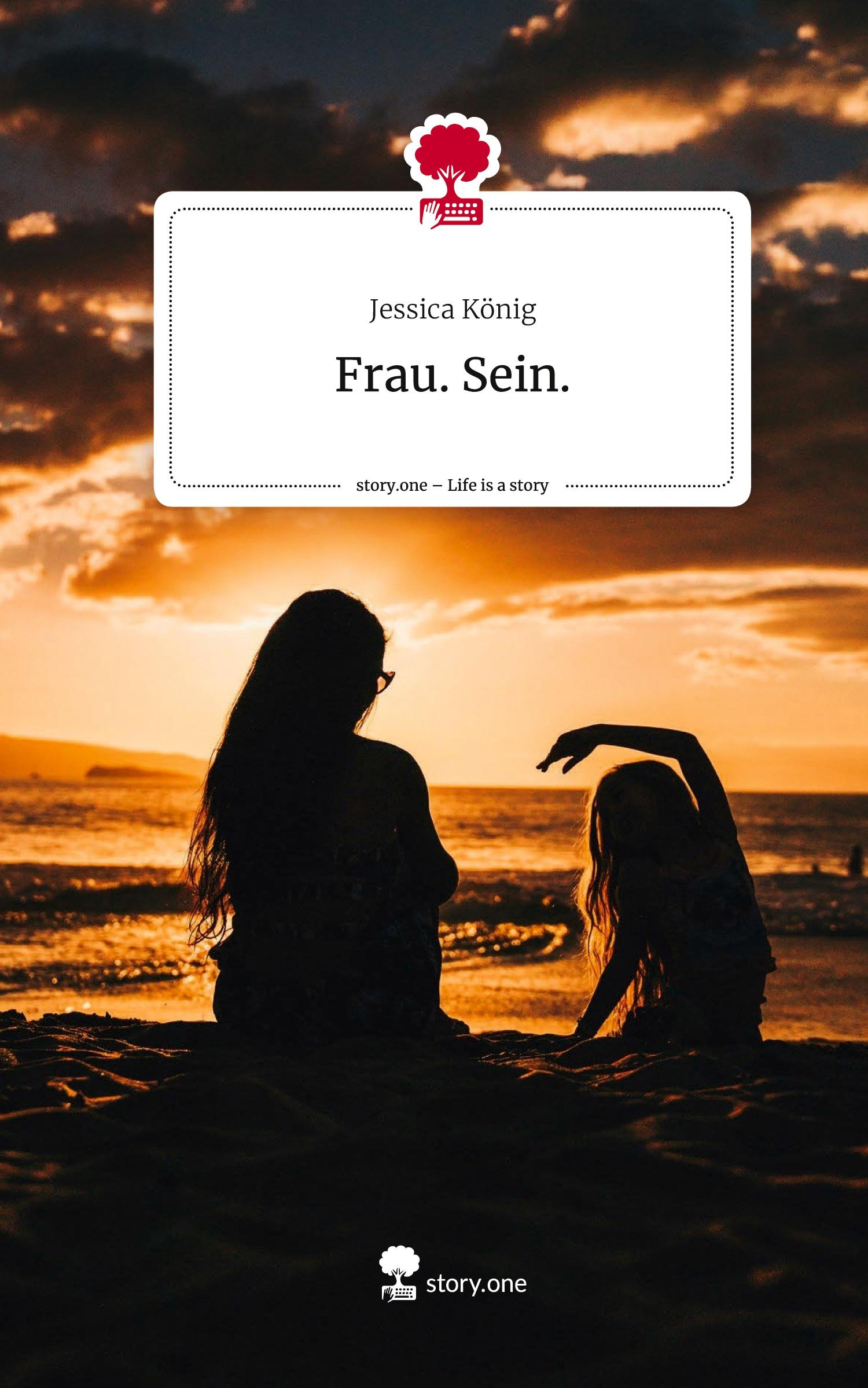 Cover: 9783711576149 | Frau. Sein.. Life is a Story - story.one | Jessica König | Buch | 2025