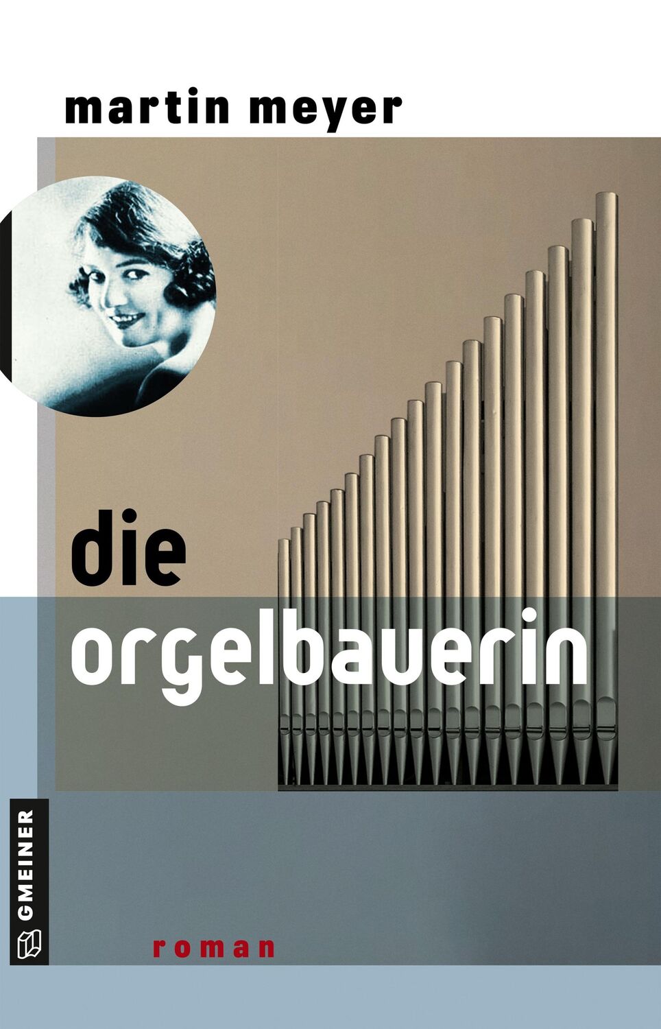 Cover: 9783839206874 | Die Orgelbauerin | Roman | Martin Meyer | Taschenbuch | 304 S. | 2024