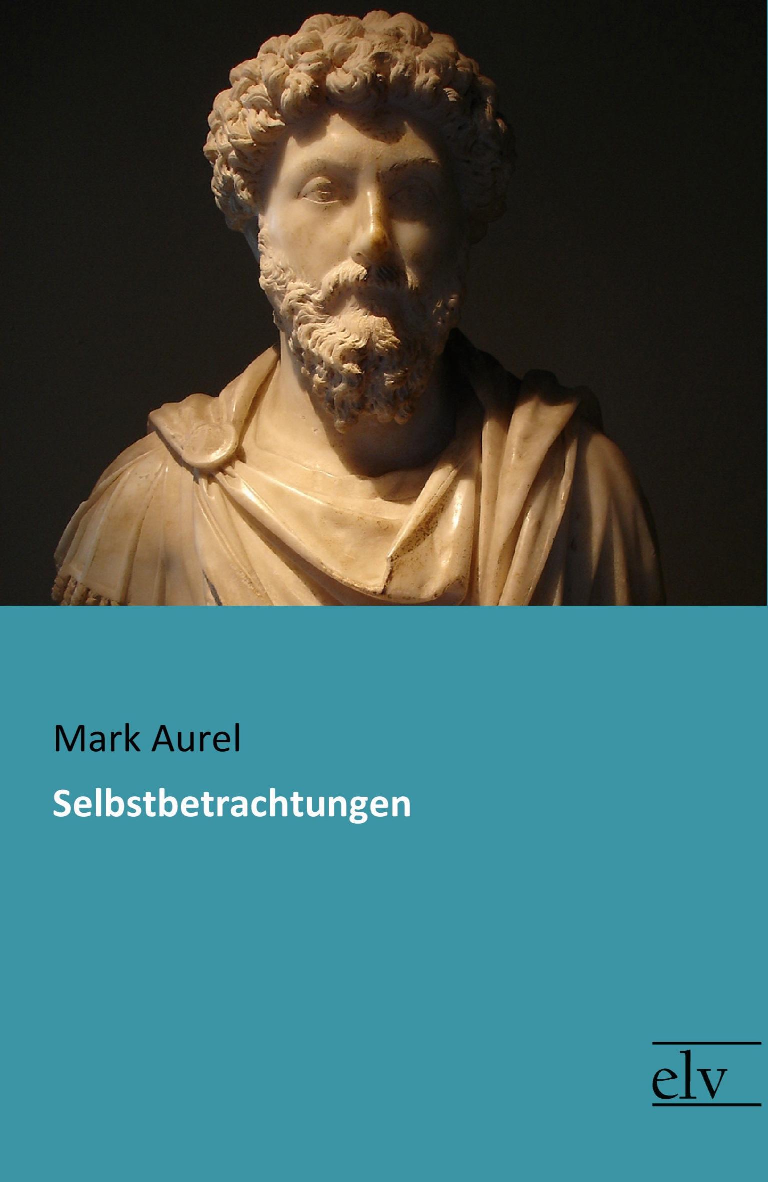 Cover: 9783959092029 | Selbstbetrachtungen | Mark Aurel | Taschenbuch | Paperback | 136 S.