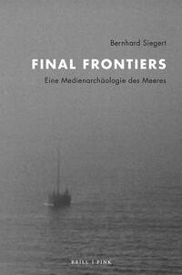 Cover: 9783770568994 | Final Frontiers | Eine Medienarchäologie des Meeres | Bernhard Siegert