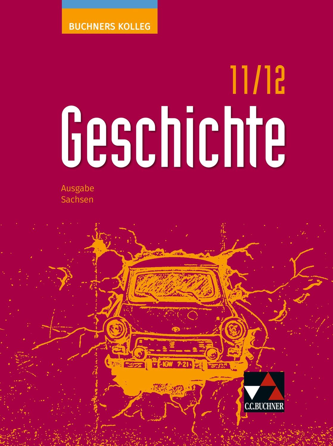 Cover: 9783661320533 | Buchners Kolleg Geschichte Sachsen 11/12 - neu | Thomas Ahbe (u. a.)