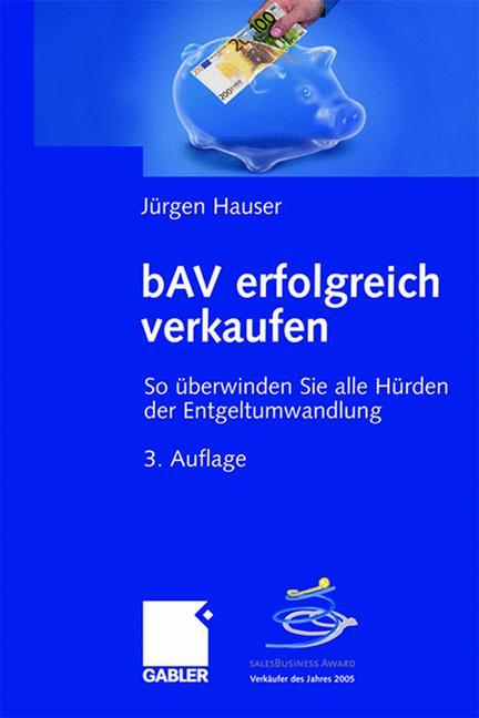 Cover: 9783834905444 | bAV erfolgreich verkaufen | Jürgen Hauser | Buch | xi | Deutsch | 2007