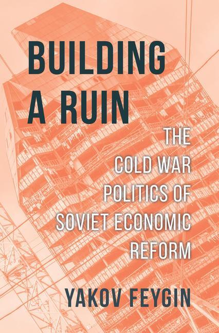 Cover: 9780674240995 | Building a Ruin | The Cold War Politics of Soviet Economic Reform