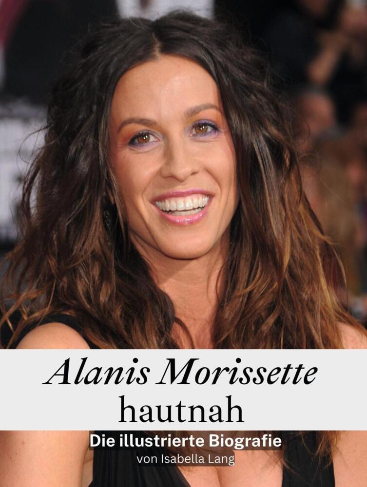 Cover: 9783759104540 | Alanis Morissette hautnah - Komplett in Farbe | Isabella Lang | Buch