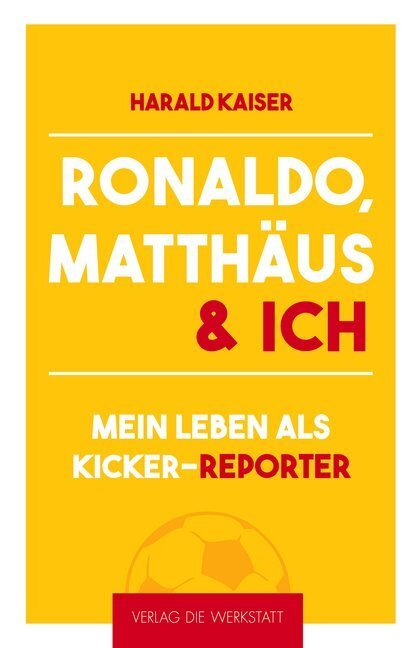 Cover: 9783730704349 | Ronaldo, Matthäus &amp; ich | Mein Leben als kicker-Reporter | Kaiser